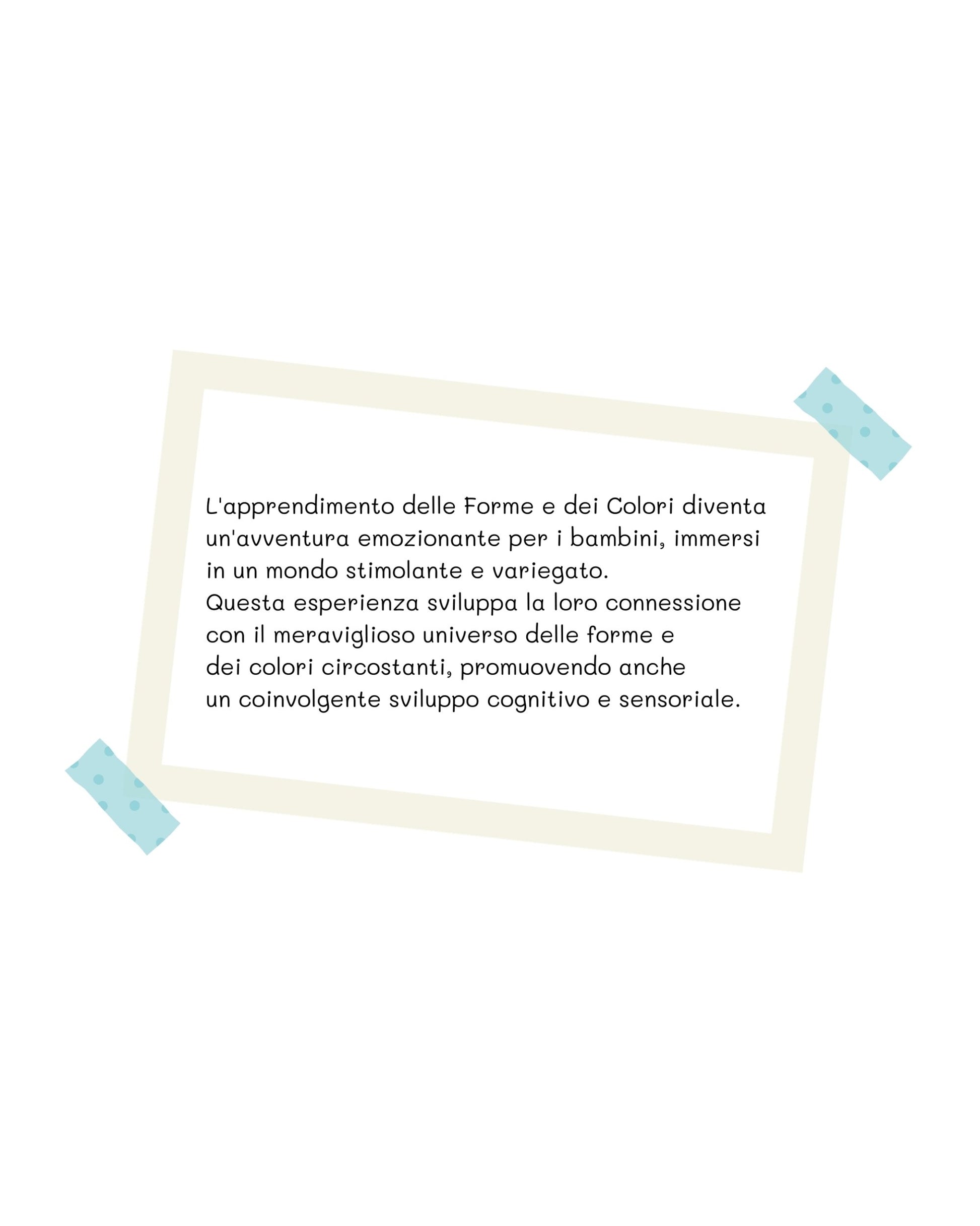 Grafica educativa con testo sull’apprendimento di forme e colori per bambini, stimolo cognitivo e sensoriale.